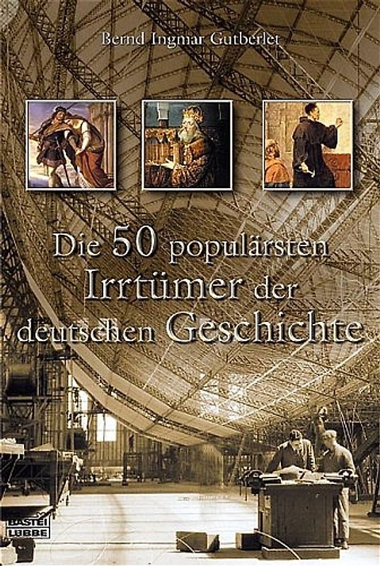 Die 50 populärsten Irrtümer der deutschen Geschichte
