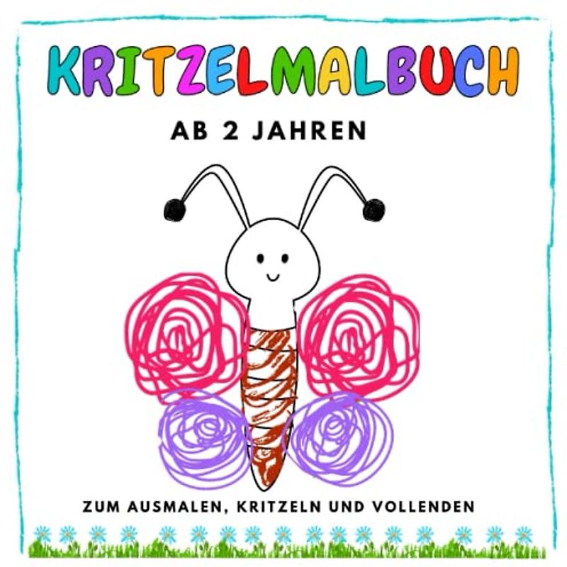 Kritzelmalbuch ab 2 Jahren. Zum Ausmalen, Kritzeln und Vollenden.: Förderung von Motorischen Fähigkeiten - für Mädchen und Jungen - Erstes Kritzeln für den Kindergarten - Malbuch - Geschenke