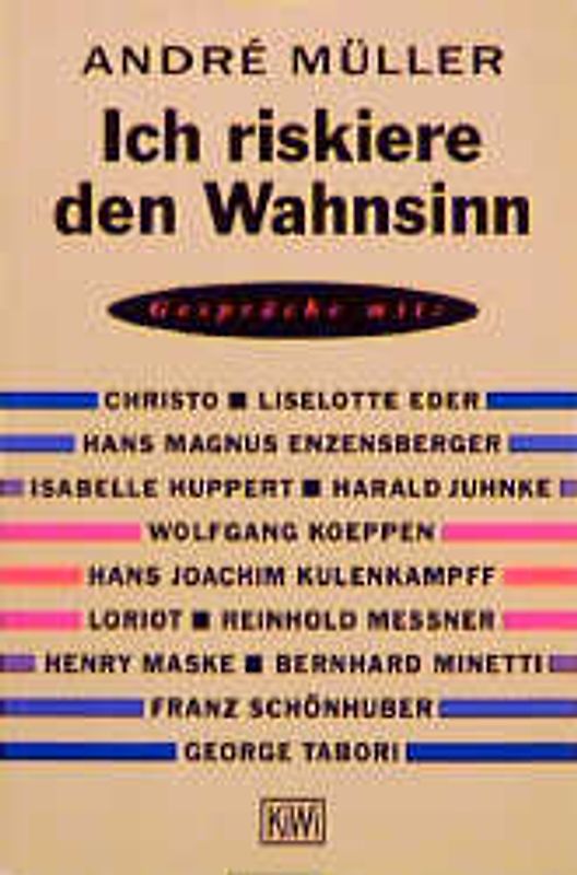 Ich riskiere den Wahnsinn. Gespräche mit Christo, H. M. Enzensberger, Isabelle Huppert, Harald Juhnke, Loriot, Henry Maske u.a.