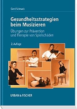 Gesundheitsstrategien beim Musizieren. Prävention und Therapie von Spielschäden