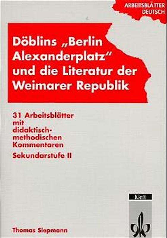 Arbeitsblätter Deutsch / Döblins "Berlin Alexanderplatz" und die Literatur der Weimarer Republik