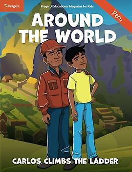 Around the World: Carlos Climbs the Ladder — Peru (PragerU Educational Magazine)