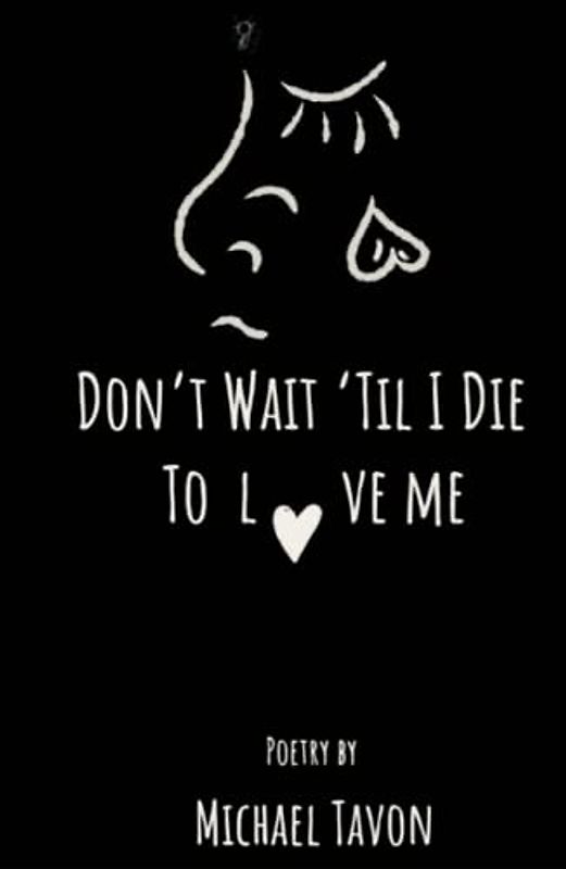 Don’t Wait Til I Die To Love Me