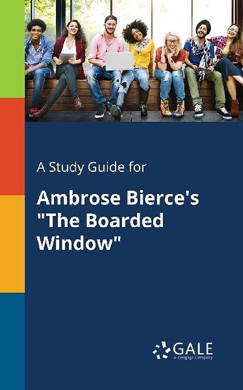 A Study Guide for Ambrose Bierce's "The Boarded Window"