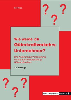Wie werde ich Güterkraftverkehrsunternehmer? - Vergriffen!