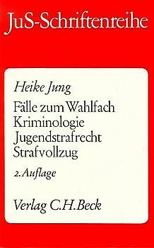 Fälle zum Wahlfach Kriminologie, Jugendstrafrecht, Strafvollzug