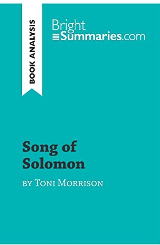 Song of Solomon by Toni Morrison (Book Analysis): Detailed Summary, Analysis and Reading Guide (BrightSummaries.com)