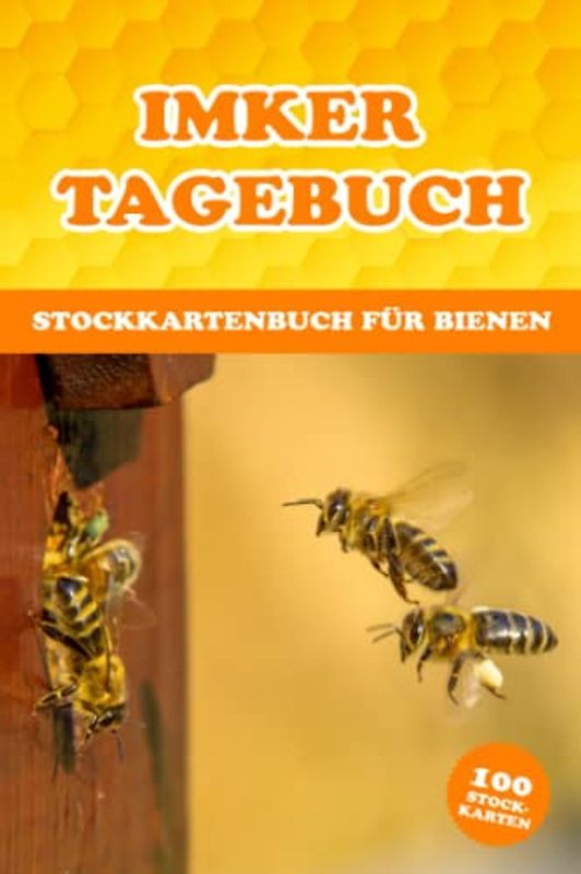 Imker Tagebuch Stockkartenbuch für Bienen: Stockkarten Buch für Hobbyimker für die Bienenzucht und Imkerei; Bienen Stockbuch zum imkern lernen für ... als Geschenk oder Geschenkidee