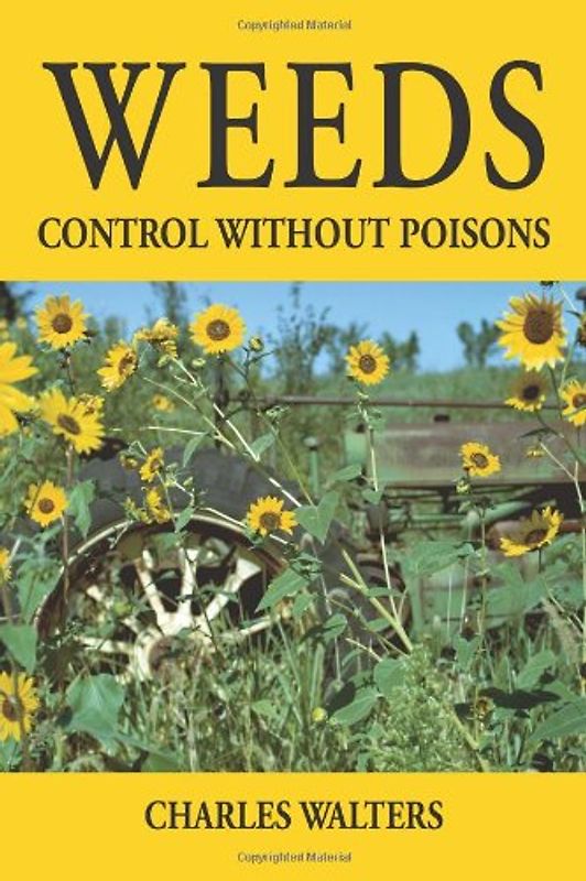 Weeds: Control Without Poisons - Walters, Charles