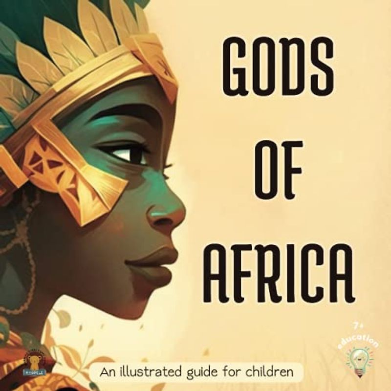 African Gods for kids: Discover the magical world of African Gods