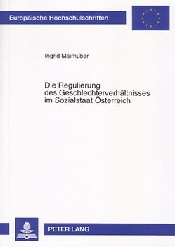 Die Regulierung des Geschlechterverhältnisses im Sozialstaat Österreich