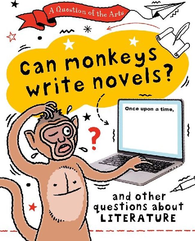 A Question of the Arts: Can Monkeys Write Novels? (and other questions about literature)