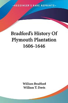 Bradford's History Of Plymouth Plantation 1606-1646