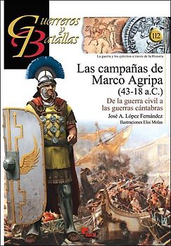 Las campañas de Marco Agripa, 43-18 a. C. : de la guerra civil a las guerras cántabras