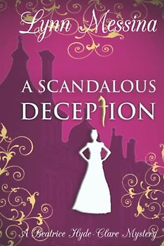 A Scandalous Deception: A Regency Cozy (Beatrice Hyde-Clare Mysteries, Band 2)