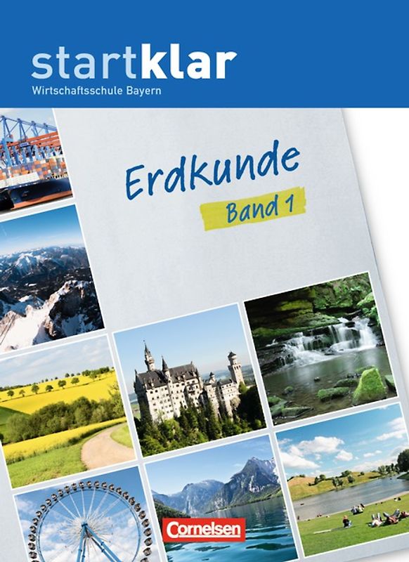 Startklar - Wirtschaftsschule Bayern - Erdkunde / Band 1 - Schülerbuch