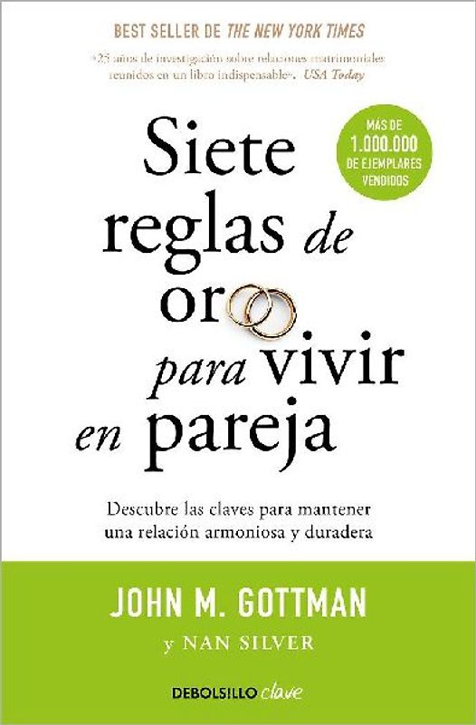 Siete reglas de oro para vivir en pareja: Un estudio exhaustivo sobre las relaciones y la convivencia / The Seven Principles for Making Marriage Work (Clave)