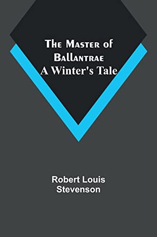 The Master of Ballantrae: A Winter's Tale