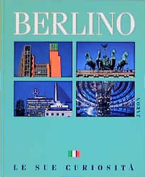 Berlino. Le Sue Curiosita