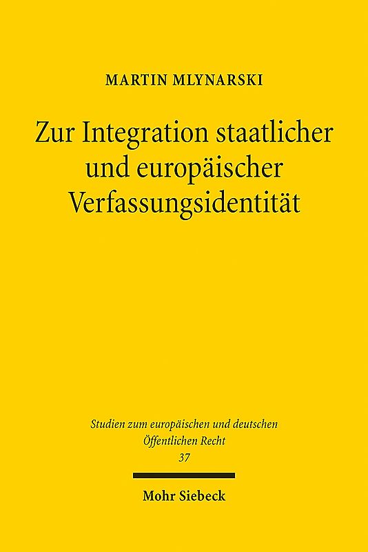 Zur Integration staatlicher und europäischer Verfassungsidentität