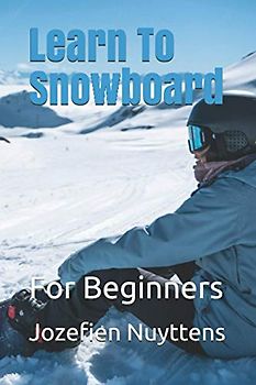 Learn To Snowboard: For Beginners