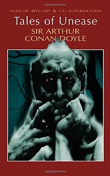 Tales of Unease (Tales of Mystery & the Supernatural) - Doyle, Arthur Conan