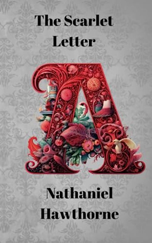 The Scarlet Letter: A Puritanical compelling Read (Annotated)