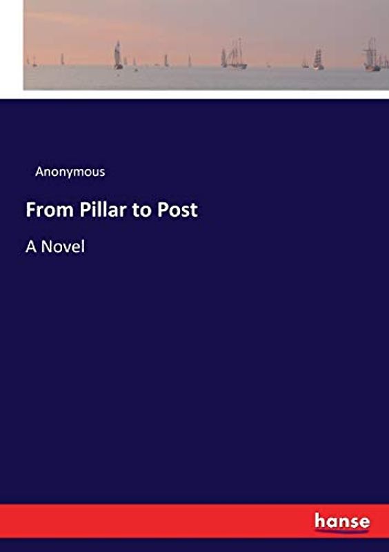 From Pillar to Post: A Novel