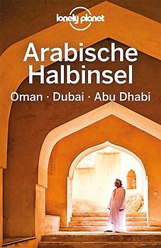 LONELY PLANET Reiseführer Arabische Halbinsel, Oman, Dubai, Abu Dhabi