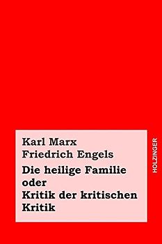 Die heilige Familie oder Kritik der kritischen Kritik