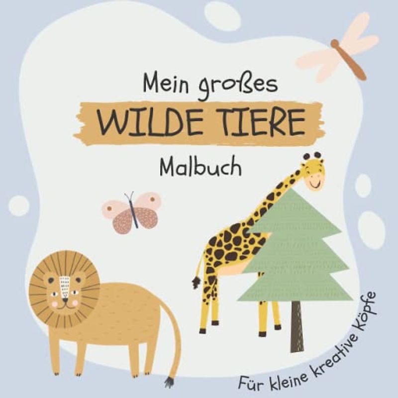 Mein großes WILDE TIERE Malbuch: Kinder Malbuch ab 2 Jahren mit den 50 beliebtesten Tiermotiven aus der Wildnis für Mädchen und Jungen
