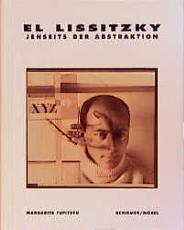 El Lissitzky. Jenseits der Abstraktion. Fotografie, Design, Cooperation