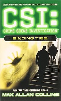 CSI: Crime Scene Investigation - Binding Ties - Max Allan Collins