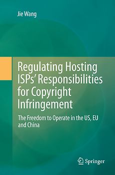 Regulating Hosting ISPs’ Responsibilities for Copyright Infringement