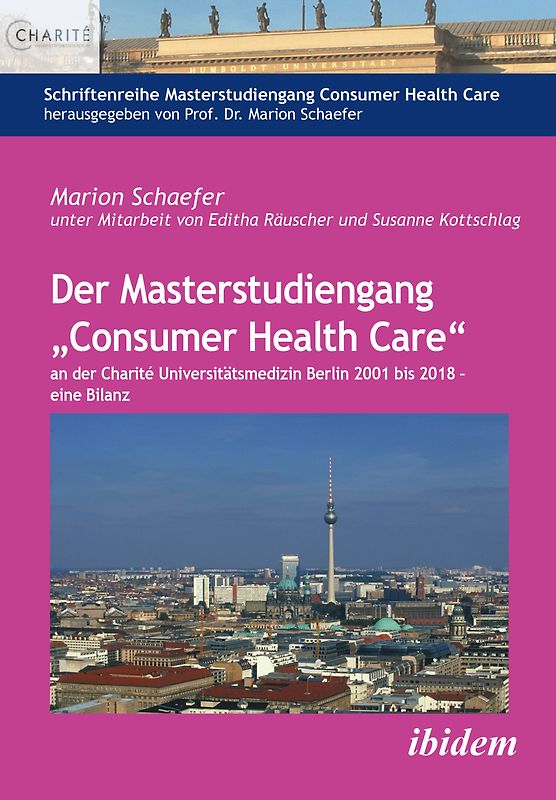 Der Masterstudiengang „Consumer Health Care“ an der Charité Universitätsmedizin Berlin 2001 bis 2018 - eine Bilanz