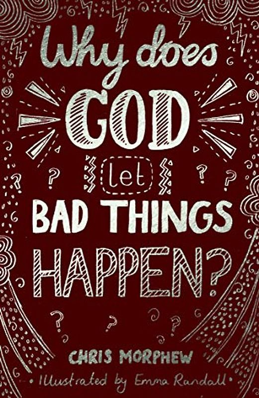 Why Does God Let Bad Things Happen?