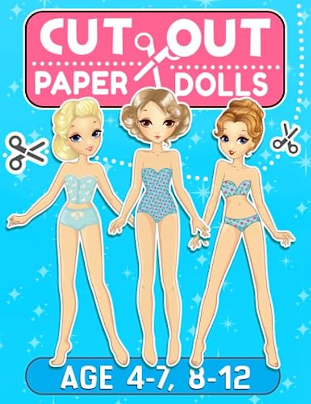 Cut Out Paper Dolls for Girls Ages 4-7, 8-12: Dress up Beautiful Dress Fashion and Scissors Skills Activity Book for Kids