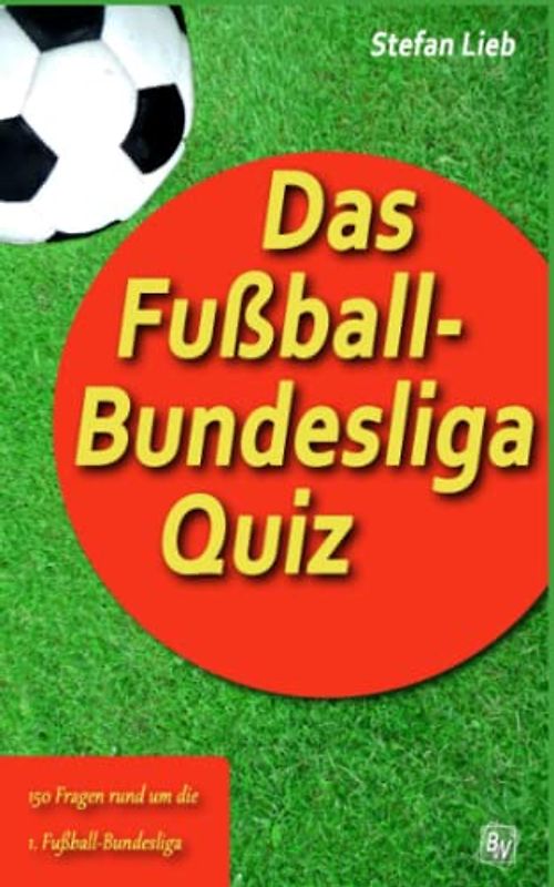 Das Fußball-Bundesliga Quiz (Fußballquiz, Band 1)