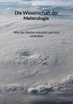 Die Wissenschaft der Meterologie - Wie das Wetter entsteht und sich verändert