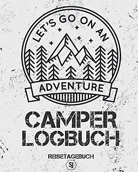 CAMPER LOGBUCH: Reisetagebuch, Tagebuch zum Ausfüllen, Eintragen & Selberschreiben von Reisen mit dem Van, Wohnmobil oder Wohnwagen | Platz für 50 Tage