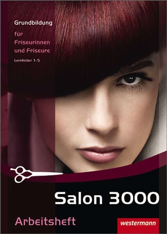 Salon 3000. Grundbildung für Friseurinnen und Friseure: Arbeitsheft