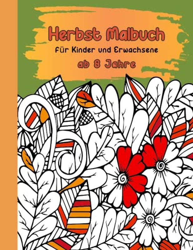 Malbuch Herbst ab 8 Jahren: Ausmalbuch für Kinder und Erwachsene | verschiedene Schwierigkeitsstufen | 40 unterschiedliche Ausmalbilder wie Mandalas, Kürbisse und Herbstbilder
