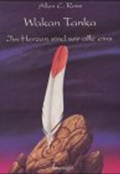 Wakan Tanka. Im Herzen sind wir alle eins