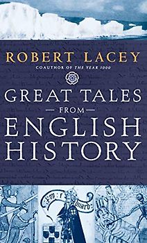 Great Tales from English History: The Truth About King Arthur, Lady Godiva, Richard the Lionheart, and More