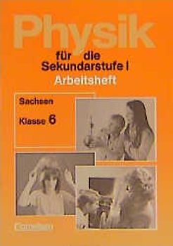 Physik für die Sekundarstufe I - Arbeitshefte - Bisherige Länderausgabe O: Sachsen / 6. Schuljahr - Arbeitsheft