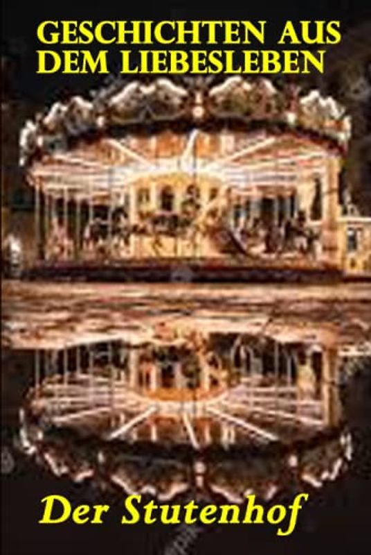 Der Stutenhof (Geschichten aus dem Liebesleben, Band 2)
