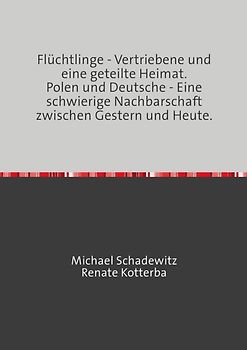 Flüchtlinge - Vertriebene und eine geteilte Heimat