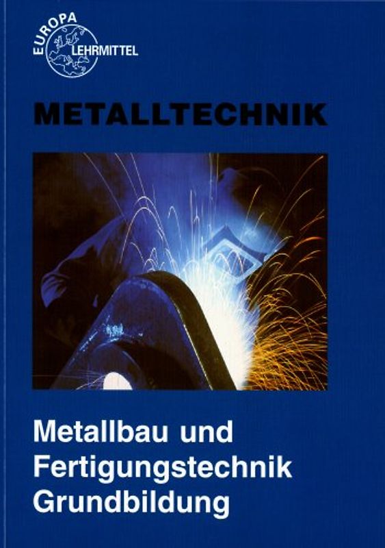 Metallbau und Fertigungstechnik Grundbildung