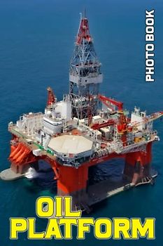 Oil Platform Photo Book: Structure Colorful Pictures For All Ages To Have Fun And Relax | Gift Idea For Special Occasions