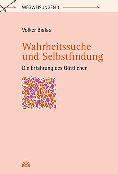Wahrheitssuche und Selbstfindung - Die Erfahrung des Göttlichen